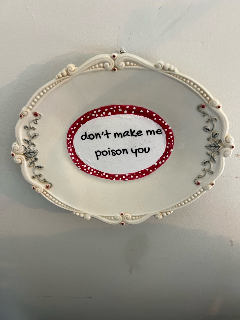 Decorative Ceramic plate “Don’t Make Me Poison You”